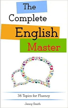 The Complete English Master: 36 Topics for Fluency