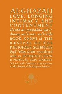 Al-Ghazali on Love, Longing, Intimacy & Contentment (Ghazali series)