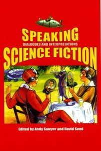 Speaking Science Fiction (Liverpool University Press - Liverpool Science Fiction Texts & Studies) (Repost)