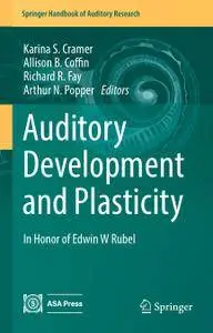 Auditory Development and Plasticity: In Honor of Edwin W Rubel