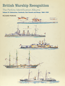 British Warship Recognition: The Perkins Identification Albums : Volume VI