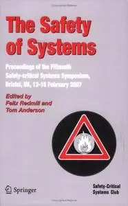 The Safety of Systems: Proceedings of the Fifteenth Safety-critical Systems Symposium, Bristol, UK, 13-15 February 2007  
