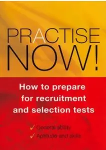 Practise Now!: How to Prepare for Recruitment and Selection Tests (repost)