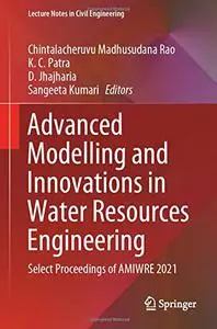 Advanced Modelling and Innovations in Water Resources Engineering: Select Proceedings of AMIWRE 2021