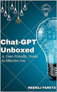 ChatGPT Unboxed: A User-Friendly Guide to Effective Use