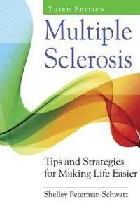 Multiple Sclerosis : Tips and Strategies for Making Life Easier, Third Edition