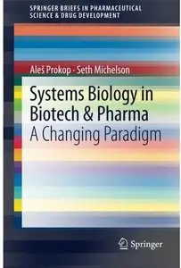 Systems Biology in Biotech & Pharma: A Changing Paradigm