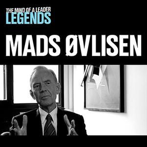 «Mads Øvlisen - The Mind of a Leader: Legends» by Mads Øvlisen