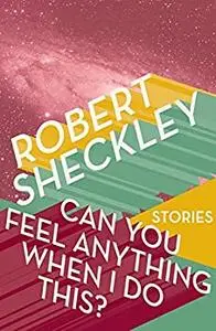 Can You Feel Anything When I Do This?: Stories
