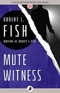 «Mute Witness» by Robert L.Fish