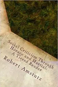 Social Criticism Through Horace and Martial: A Tiered Reader