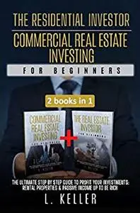 THE RESIDENTIAL INVESTOR. COMMERCIAL REAL ESTATE INVESTING for beginners