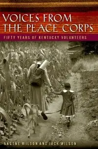 Voices from the Peace Corps: Fifty Years of Kentucky Volunteers (Kentucky Remembered: An Oral History Series)