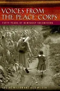 Voices from the Peace Corps: Fifty Years of Kentucky Volunteers (Kentucky Remembered: An Oral History Series)