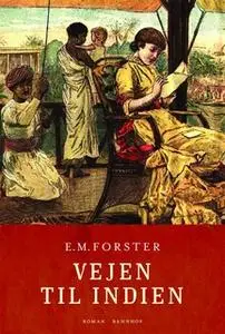 «Vejen til Indien. En klassiker af E.M. Forster» by E.M. Forster
