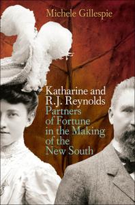 Katharine and R. J. Reynolds: Partners of Fortune in the Making of the New South
