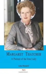 Margaret Thatcher: A Portrait of the Iron Lady
