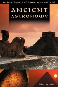 Ancient Astronomy: An Encyclopedia of Cosmologies and Myth (repost)