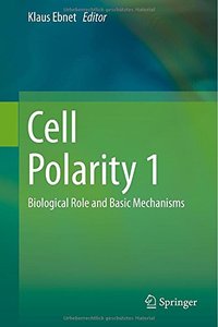 Cell Polarity 1: Biological Role and Basic Mechanisms (repost)