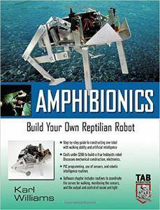 Karl Williams - Amphibionics: Build Your Own Biologically Inspired Reptilian Robot [Repost]