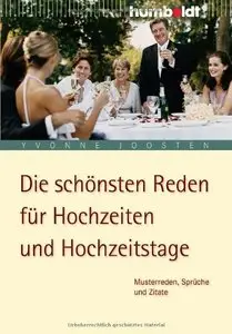 Die schönsten Reden für Hochzeiten und Hochzeitstage.: Musterreden, Sprüche und Zitate (repost)