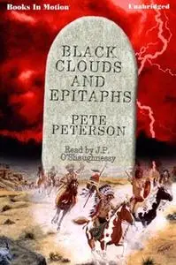 «Black Clouds And Epitaphs» by Pete Peterson