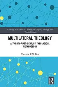 Multilateral Theology: A 21st Century Theological Methodology