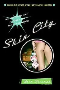 Skin City: Behind the Scenes of the Las Vegas Sex Industry
