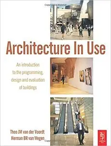 Architecture In Use: An introduction to the programming, design and evaluation of buildings