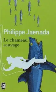 Philippe Jaenada, "Le chameau sauvage"