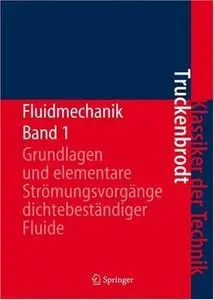 Fluidmechanik: Band 1: Grundlagen und elementare Strömungsvorgänge dichtebeständiger Fluide (Repost)