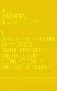 New Literacies, New Agencies?: A Brazilian Perspective on Mindsets, Digital Practices and Tools for Social Action In and Out of