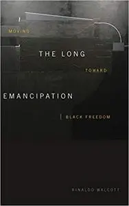 The Long Emancipation: Moving toward Black Freedom