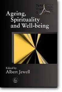 Albert Jewell (Editor), «Ageing, Spirituality and Well-Being»