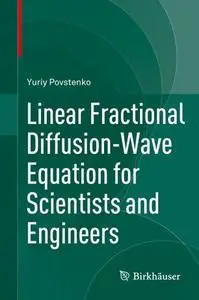 Linear Fractional Diffusion-Wave Equation for Scientists and Engineers (Repost)