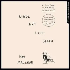 «Birds Art Life Death» by Kyo Maclear