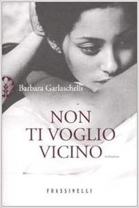 Non ti voglio vicino - Barbara Garlaschelli (Repost)