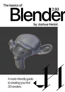 The basics of Blender 2.93 : A noob-friendly guide to creating your first 3D renders