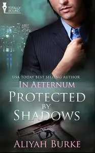 «Protected by Shadows» by Aliyah Burke