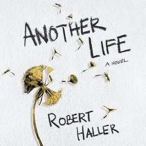 «Another Life: A Novel» by Robert Haller