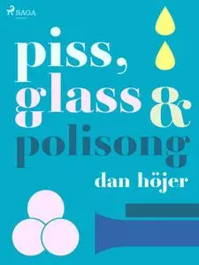 «Piss & glass & polisong» by Dan Höjer