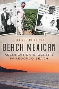 Beach Mexican: Assimilation & Identity in Redondo Beach