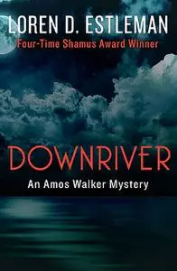 «Downriver» by Loren D.Estleman
