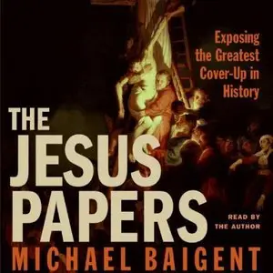 The Jesus Papers: Exposing the Greatest Cover-Up in History [Audiobook]