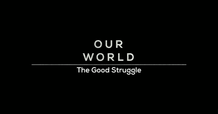 BBC Our World - The Good Struggle (2019)