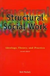 Structural Social Work: Ideology, Theory, and Practice