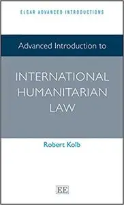 Advanced Introduction to International Humanitarian Law