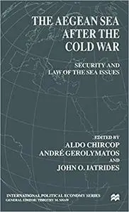 The Aegean Sea After the Cold War: Security and Law of the Sea Issues