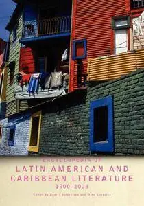 Encyclopedia of Twentieth-Century Latin American and Caribbean Literature, 1900–2003 (Repost)