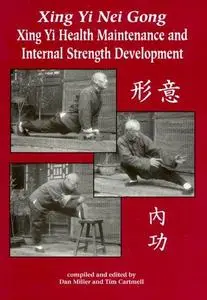 Xing Yi Nei Gong: Xing Yi Health Maintenance and Internal Strength Development